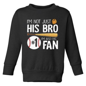 Baseball Brother IM Not Just His Bro IM His Number One Fan Toddler Sweatshirt