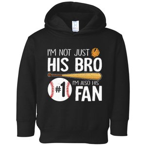 Baseball Brother IM Not Just His Bro IM His Number One Fan Toddler Hoodie