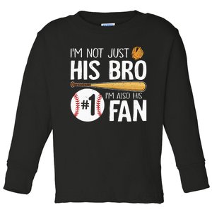 Baseball Brother IM Not Just His Bro IM His Number One Fan Toddler Long Sleeve Shirt