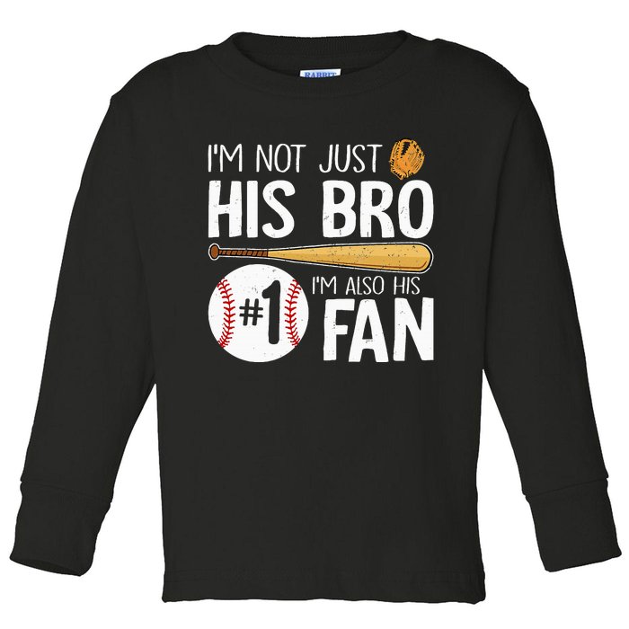 Baseball Brother IM Not Just His Bro IM His Number One Fan Toddler Long Sleeve Shirt