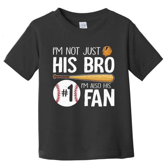 Baseball Brother IM Not Just His Bro IM His Number One Fan Toddler T-Shirt