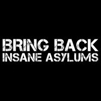 Bring Back Insane Asylums Cooling Performance Crew T-Shirt