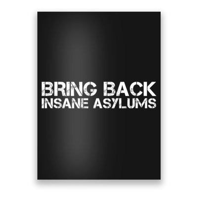 Bring Back Insane Asylums Poster