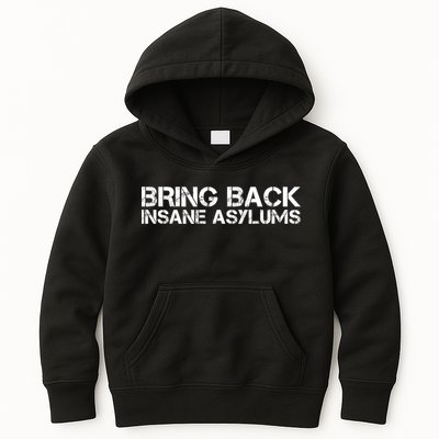 Bring Back Insane Asylums Kids Hoodie