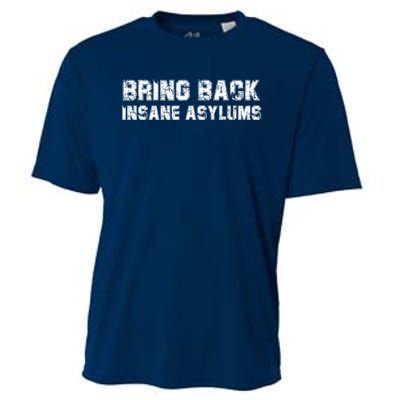 Bring Back Insane Asylums Cooling Performance Crew T-Shirt