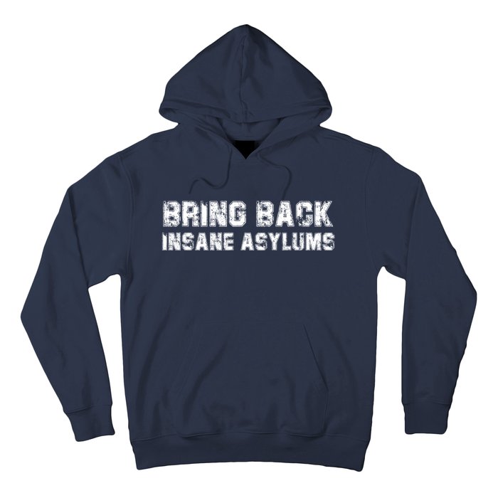 Bring Back Insane Asylums Hoodie