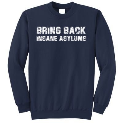 Bring Back Insane Asylums Sweatshirt