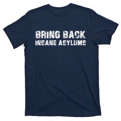 Bring Back Insane Asylums T-Shirt