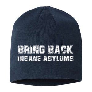 Bring Back Insane Asylums Sustainable Beanie