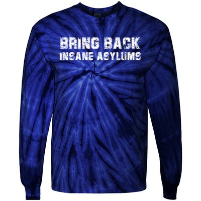 Bring Back Insane Asylums Tie-Dye Long Sleeve Shirt