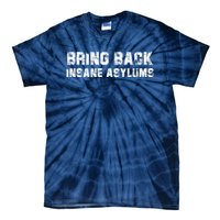 Bring Back Insane Asylums Tie-Dye T-Shirt