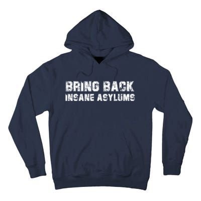 Bring Back Insane Asylums Tall Hoodie