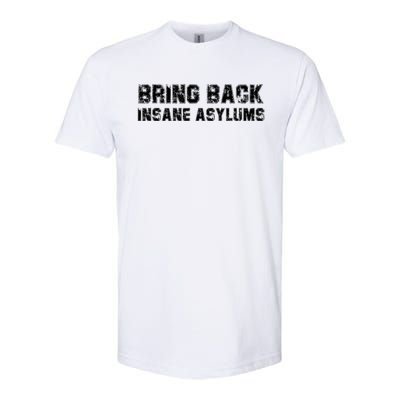 Bring Back Insane Asylums Softstyle CVC T-Shirt