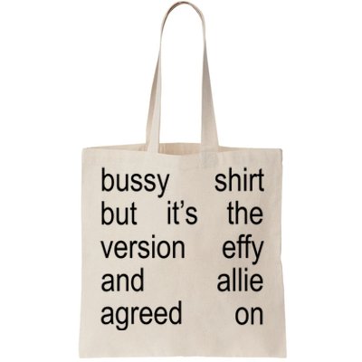 Bussy But It’S Th Version Effy And Allie Agreed On Tote Bag