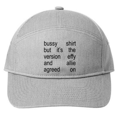 Bussy But It’S Th Version Effy And Allie Agreed On 7-Panel Snapback Hat