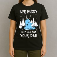 Bye Buddy I Hope You Find Your Dad Christmas Elf Bye Narwhal T-Shirt