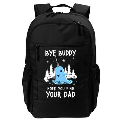 Bye Buddy I Hope You Find Your Dad Christmas Elf Bye Narwhal Backpack