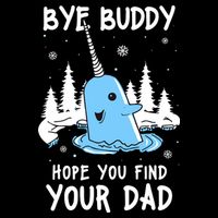 Bye Buddy I Hope You Find Your Dad Christmas Elf Bye Narwhal Sustainable Bucket Hat