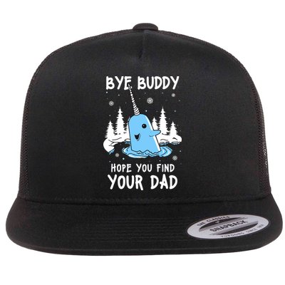 Bye Buddy I Hope You Find Your Dad Christmas Elf Bye Narwhal Flatbill Hat