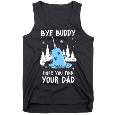 Bye Buddy I Hope You Find Your Dad Christmas Elf Bye Narwhal Tank Top
