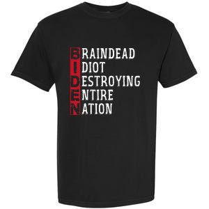 Biden Braindead Idiot Destroying Entire Nation Anti Biden Garment-Dyed Heavyweight T-Shirt