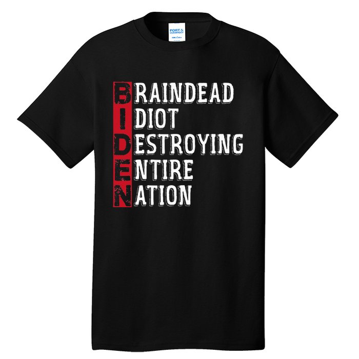 Biden Braindead Idiot Destroying Entire Nation Anti Biden Tall T-Shirt