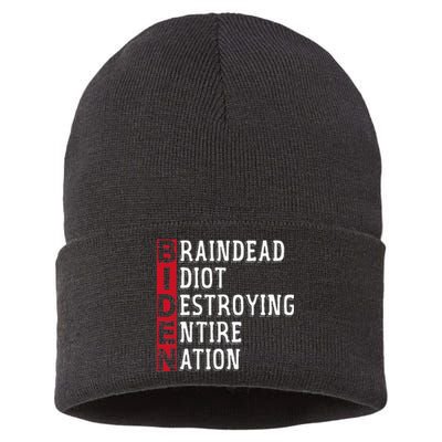 Biden Braindead Idiot Destroying Entire Nation Anti Biden Sustainable Knit Beanie