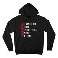 Biden Braindead Idiot Destroying Entire Nation Anti Biden Tall Hoodie