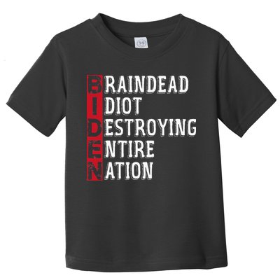 Biden Braindead Idiot Destroying Entire Nation Anti Biden Toddler T-Shirt