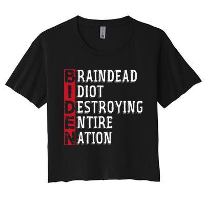 Biden Braindead Idiot Destroying Entire Nation Anti Biden Women's Crop Top Tee