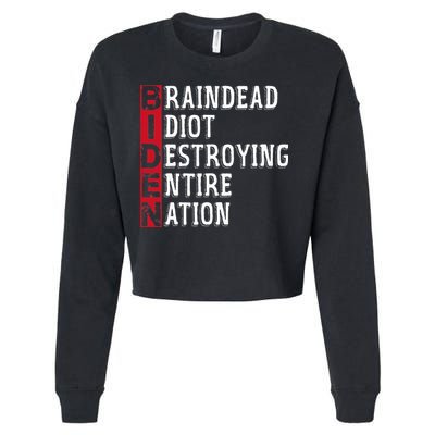 Biden Braindead Idiot Destroying Entire Nation Anti Biden Cropped Pullover Crew