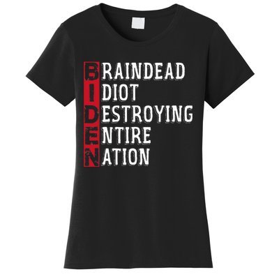 Biden Braindead Idiot Destroying Entire Nation Anti Biden Women's T-Shirt