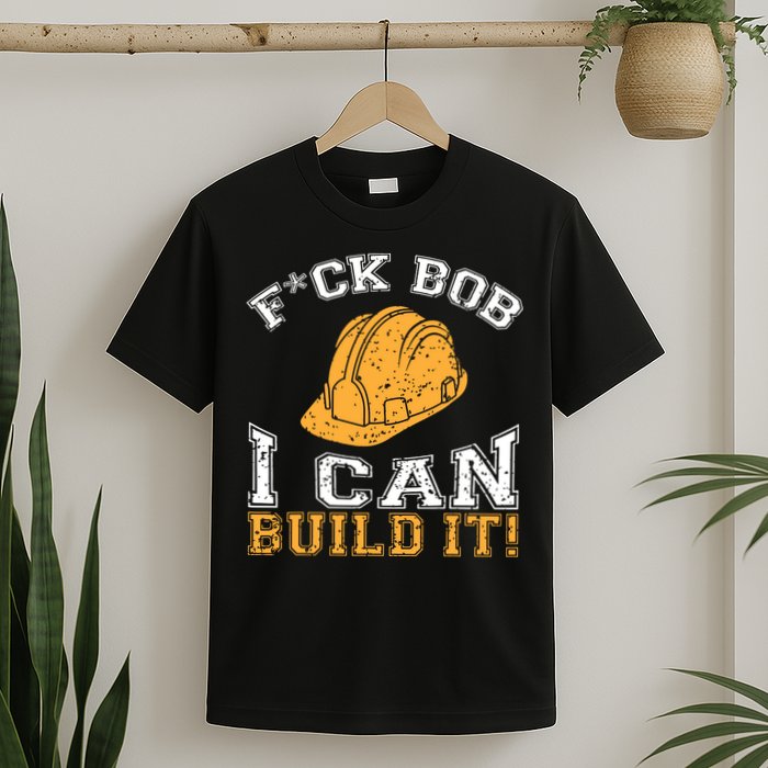 Bob Builder I Funny Bob Builder I T-Shirt