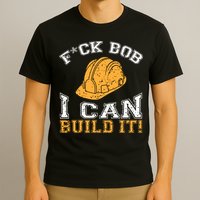Bob Builder I Funny Bob Builder I T-Shirt