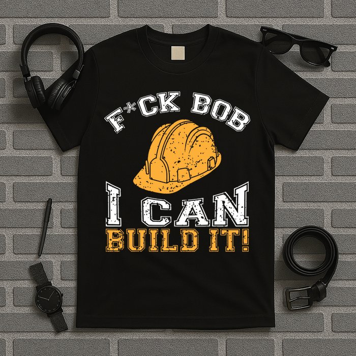 Bob Builder I Funny Bob Builder I T-Shirt