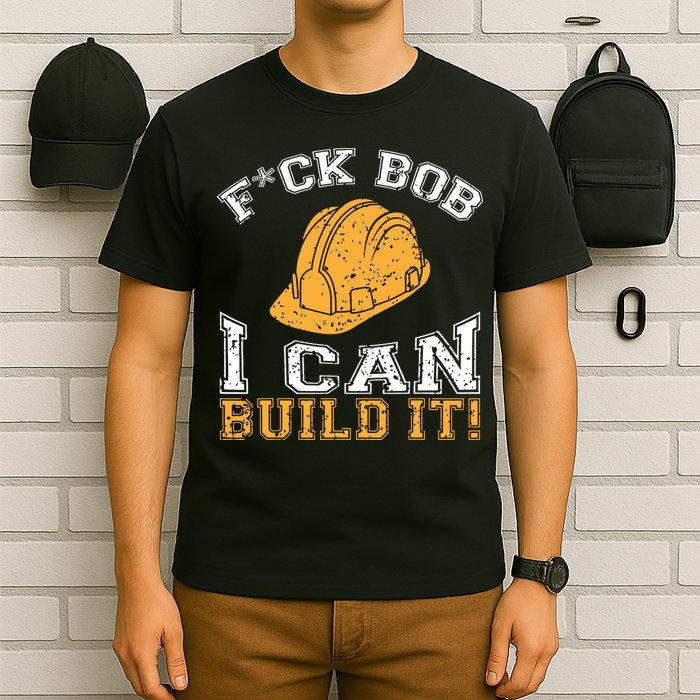 Bob Builder I Funny Bob Builder I T-Shirt