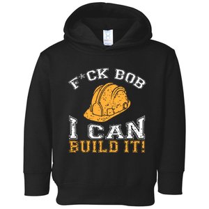 Bob Builder I Funny Bob Builder I Toddler Hoodie