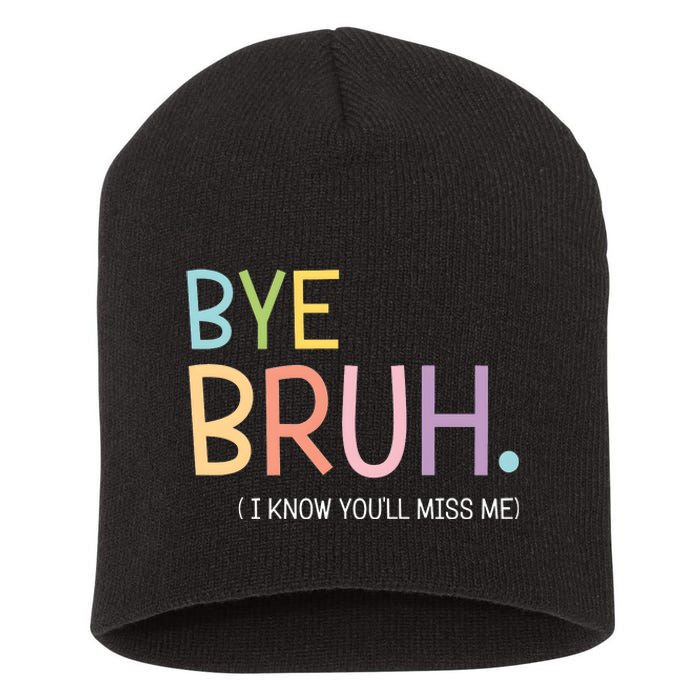 Bye Bruh I Know You Miss Me Short Acrylic Beanie