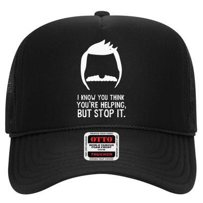 Bob’S B.U.R.G.E.R.S I Know You Think You’Re Helping But Stop It High Crown Mesh Back Trucker Hat