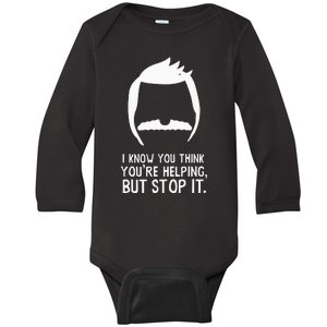 Bob’S B.U.R.G.E.R.S I Know You Think You’Re Helping But Stop It Baby Long Sleeve Bodysuit