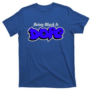 Being Black Is Dope African American Afrocentric Empowert Cool Gift T-Shirt