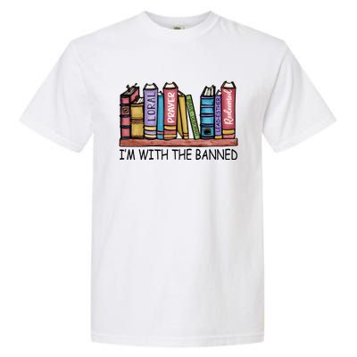 Banned Books I'm With The Banned Banned Books Reading Books Garment-Dyed Heavyweight T-Shirt