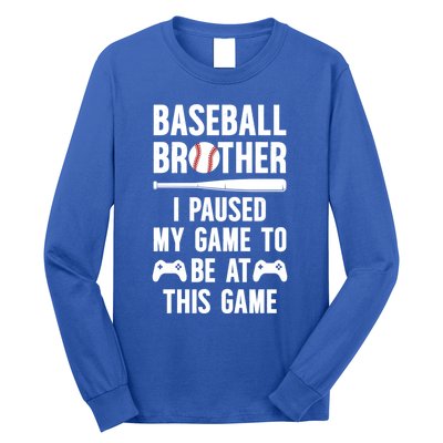 Baseball Brother I Paused My Game Baseball PlayerS Brother Gift Long Sleeve Shirt