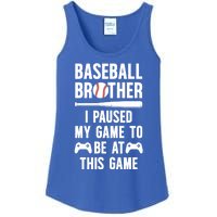 Baseball Brother I Paused My Game Baseball PlayerS Brother Gift Ladies Essential Tank