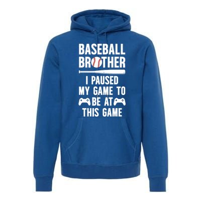 Baseball Brother I Paused My Game Baseball PlayerS Brother Gift Premium Hoodie