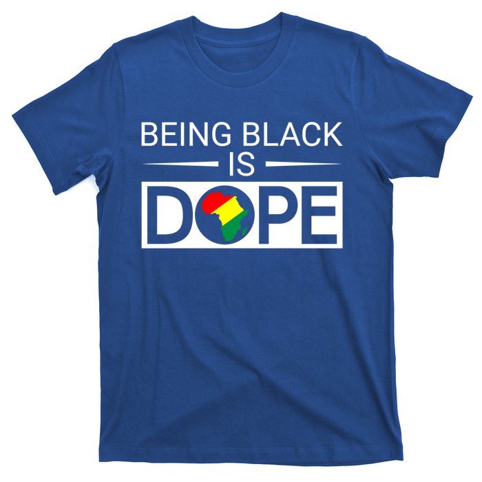 Being Black Is Dope Black History Month Melanin Juneteenth Cute Gift T-Shirt