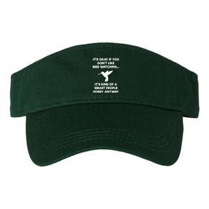 Birdwatching Birds It's Okay If You Don't Like Bird Watching VNeck Valucap Bio-Washed Visor