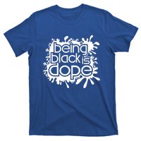 Being Black Is Dope Black Owned Business That Melanin Tho Gift T-Shirt