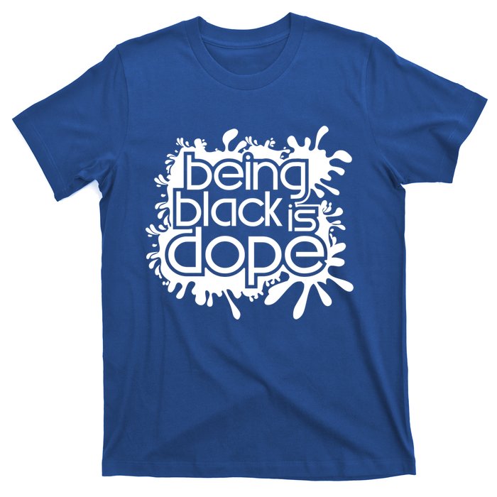 Being Black Is Dope Black Owned Business That Melanin Tho Gift T-Shirt