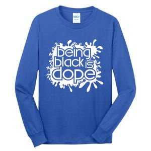 Being Black Is Dope Black Owned Business That Melanin Tho Gift Tall Long Sleeve T-Shirt